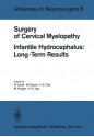 Surgery of Cervical Myelopathy: Infantile Hydrocephalus: Long-Term Results (Advances in Neurosurgery) - W. Grote, M. Brock, H.-E. Clar, M. Klinger, H.E. Nau