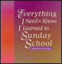 Everything I Need to Know I Learned in Sunday School: Keeping Focused on the Basics - David Shibley