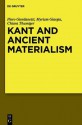 Kant and Ancient Materialism - Piero Giordanetti, Myriam Giargia, Chiara Thumiger