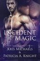 Incident of Magic - Patricia A. Knight, Kris Michaels