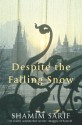 Despite the Falling Snow - Shamim Sarif