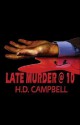 Late Murder @ 10 - H.D. Campbell