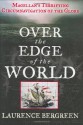 Over the Edge of the World: Magellan's Terrifying Circumnavigation of the Globe - Laurence Bergreen