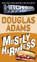 Mostly Harmless (Hitchhiker's Guide, #5) - Douglas Adams