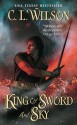 King of Sword and Sky - C.L. Wilson