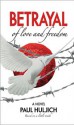Betrayal of Love and Freedom - Paul Huljich