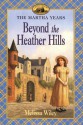 Beyond the Heather Hills - Melissa Wiley, Renée Graef