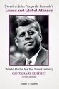 President John Fitzgerald Kennedy's Grand and Global Alliance: World Order for the New Century - Joseph Bagnall