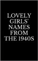 Lovely Girls' Names from the 1940s - M. Griffin