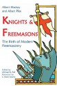 Knights & Freemasons: The Birth of Modern Freemasonry - Albert Mackey, Albert Pike, Michael R. Poll, S. Brent Morris