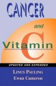 Cancer and Vitamin C: A Discussion of the Nature, Causes, Prevention, and Treatment of Cancer With Special Reference to the Value of Vitamin C, Updated and Expanded - Linus Pauling, Ewan Cameron