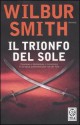 Il trionfo del sole - Wilbur Smith