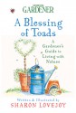 Country Living Gardener A Blessing of Toads: A Gardener's Guide to Living with Nature - Sharon Lovejoy