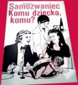 Komu dziecko, komu? Powieść satyryczno-obyczajowa - Magdalena Samozwaniec