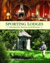 Sporting Lodges: Sanctuaries, Havens and Retreats - J.C. Jeremy Hobson, David S.D. Jones