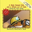 A Mole Named Cole and a Whole Lot of Hole - Peter Cassidy, Michael Elwin D. Setiadi