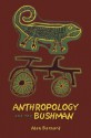 Anthropology and the Bushman - Alan Barnard