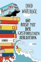 Die Reise mit der gestohlenen Bibliothek: Roman - David Whitehouse, Dorothee Merkel