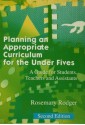 Planning an Appropriate Curriculum in the Early Years: A guide for early years practitioners and leaders, students and parents - Rosemary Rodger