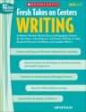 Fresh Takes on Centers: Writing: A Mentor Teacher Shares Easy and Engaging Centers for Narrative, Informational, and Poetry Writing to Help Students Become Confident and Capable Writers - Mary Allen