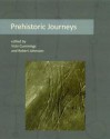 Prehistoric Journeys - Vicki Cummings, Robert Johnston