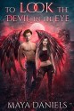 To Look the Devil in the Eye (Broken Halos #5) - Maya Daniels