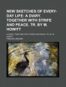 New Sketches of Every-Day Life; A Diary. Together with Strife and Peace. Tr. by M. Howitt - Fredrika Bremer