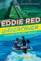 Eddie Red, Undercover: Mystery in Mayan Mexico - Marcia Wells, Marcos Calo