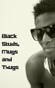 Black Studs, Mugs and Thugs, Vol. 2: Thugs, Werebears and Tattooed Gangstas on the Downlow (The Best Ebony Thugs Erotica) - Calvin Freeman, Bubba Marshall, Curtis Kingsmith, Eroticatorium