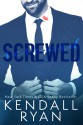 Screwed - Kendall Ryan