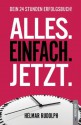 Alles. Einfach. Jetzt. (German Edition) - Helmar Rudolph