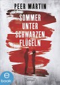 Sommer unter schwarzen Flügeln - Peer Martin, Büro Süd GmbH