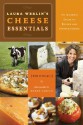 Laura Werlins Cheese Essentials: An Insider's Guide to Buying and Serving Cheese (with 50 Recipes) - Laura Werlin, Maren Caruso