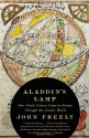 Aladdin's Lamp: How Greek Science Came to Europe Through the Islamic World - John Freely