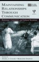 Maintaining Relationships Through Communication: Relational, Contextual, and Cultural Variations - Daniel J Canary, Marianne Dainton