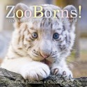 ZooBorns!: Zoo Babies from Around the World - Andrew Bleiman, Chris Eastland