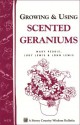 Growing & Using Scented Geraniums: Storey's Country Wisdom Bulletin A-131 - Mary Peddie, John E Lewis, Judy Lewis