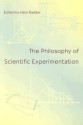 The Philosophy Of Scientific Experimentation - Hans Radder