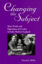 Changing the Subject: Mary Wroth and Figurations of Gender in Early Modern England - Naomi J. Miller