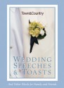 Town & Country Wedding Speeches & Toasts: And Other Words for Family and Friends - Caroline Tiger, Town & Country Magazine