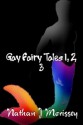 Gay Fairy Tales 1, 2, 3 - Nathan J. Morissey