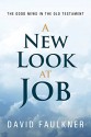 A New Look at Job: The Good News in the Old Testament - David Faulkner