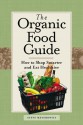 The Organic Food Guide: How to Shop Smarter and Eat Healthier - Steve Meyerowitz