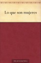 Lo que son mujeres (Spanish Edition) - Francisco de Rojas Zorrilla