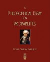 A Philosophical Essay on Probabilities - Simon M Pierre Simon Marquis De Laplace, Frederick Wilson Truscott, Frederick Lincoln Emory, Simon M Pierre Simon Marquis De Laplace