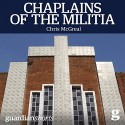 Chaplains of the Militia: The Tangled Story of the Catholic Church During Rwanda's Genocide - Chris McGreal, Sean Runnette, Audible Studios