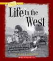 Life in the West (True Books) - Teresa Domnauer