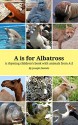 A is for Albatross: A Rhyming Children's Book with Animals from A-Z (Rhyming Books for Children: Animal Education 1) - Joseph Daniels