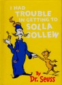 I Had Trouble Getting To Solla Sollew - Dr. Seuss