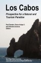 Los Cabos: Prospective for a Natural and Tourism Paradise - Paul Ganster, Antonina Ivanova, Oscar Arizpe C